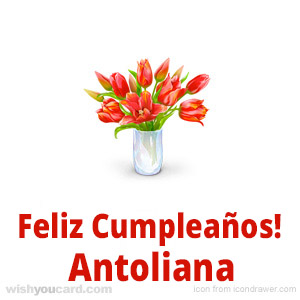 happy birthday Antoliana bouquet card