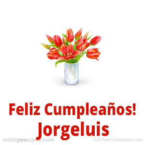 happy birthday Jorgeluis bouquet card
