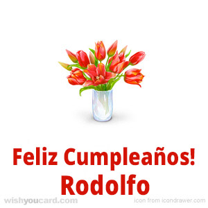 happy birthday Rodolfo bouquet card