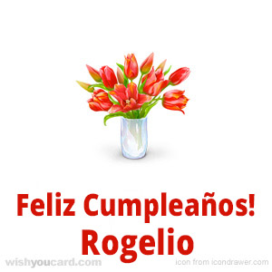 happy birthday Rogelio bouquet card