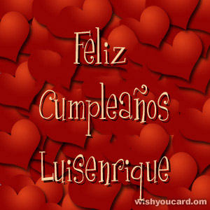 happy birthday Luisenrique hearts card