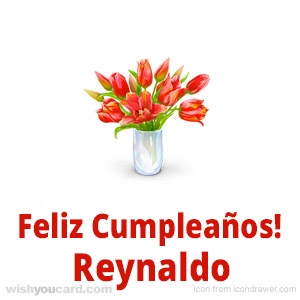 happy birthday Reynaldo bouquet card
